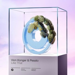 Vion Konger & Pessto - Like That [Miami Exclusive] // OUT NOW