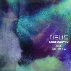 NEUS - Undercover (feat. Cehryl)
