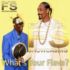 Flava Showcasing - Whats Your Flava?