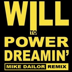 Will To Power - Dreamin' (Mike Dailor Remix)