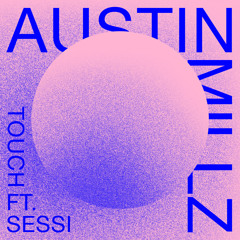 Austin Millz - Touch feat. Sessi