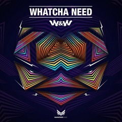 W&W - Whatcha Need (RVDY Bootleg)