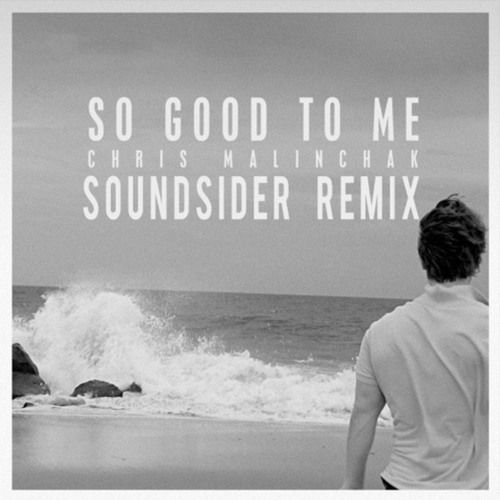 Chris Malinchak - So Good To Me (Soundsider Remix)