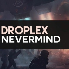Droplex - Nevermind (Original Mix)