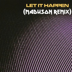 Tame Impala - Let It Happen (Maduson Remix)