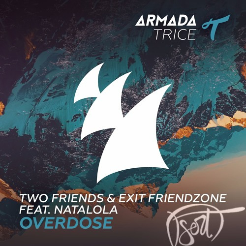 ツTwo Friends & Exit Friendzone ft. Natalola - Overdose (DserT Remix)ツ