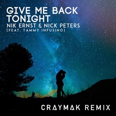 Nik Ernst & Nick Peters - Give Me Back Tonight feat. Tammy Infusino (CRaymak Remix) [FREE DOWNLOAD]
