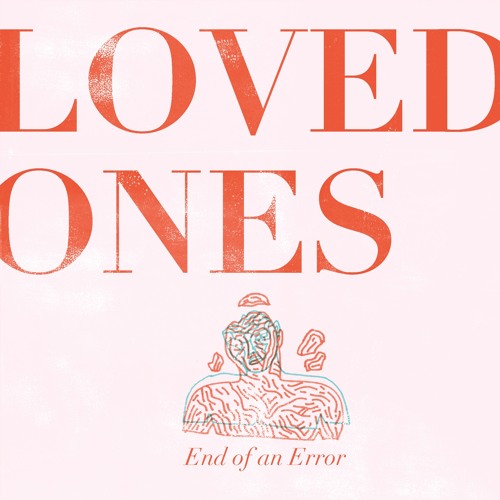 Loved Ones - End Of An Error