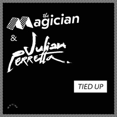 The Magician & Julian Perretta : "Tied Up"