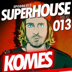 SUPERHOUSE (Episode 013) DJ Mix Podcast Radioshow