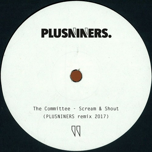 The Committee - Scream & Shout (PLUSNINERS remix 2017)