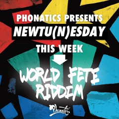 Newtunesday - World Fete Riddim Mix by Phonatics