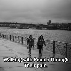 Ep. 3 - Walking with People Through Their Pain