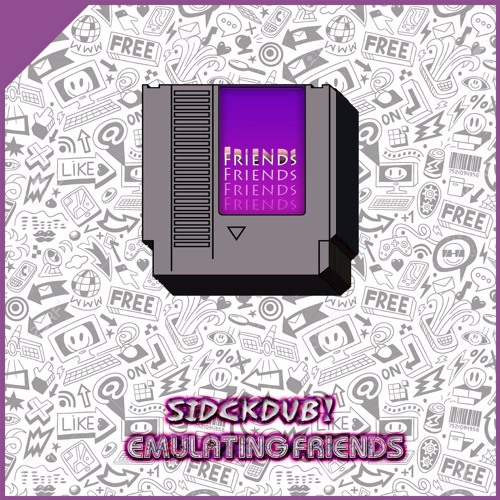 SickDub! - Emulating Friends [FREE DL]