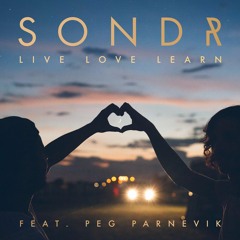 Sondr - Live Love Learn (Feat. Peg Parnevik)