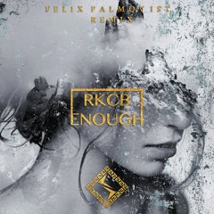 RKCB - Enough (Felix Palmqvist Remix)