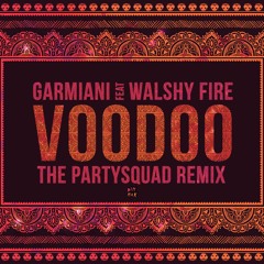 Garmiani Ft. Walshy Fire - Voodoo (The Partysquad Remix)