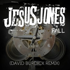 Jesus Jones - Fall (David Burdick Remix)
