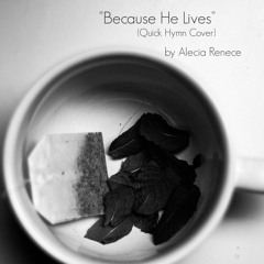 "Because He Lives" Quick Hymn Cover
