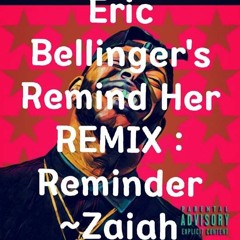 Zaiah - Eric Bellinger's Remind Her Remix (Reminder)
