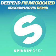 Deepend - I'm Intoxicated (ARGOON & NOVIK REMIX) ***FREE DOWNLOAD***