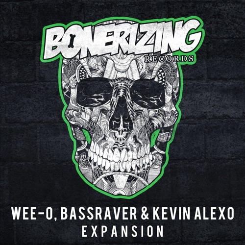 Wee-O, BASSRAVER & Kevin Alexo - Expansion [Bonerizing Records] Out Now!