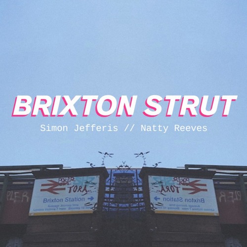 Brixton Strut // Simon Jefferis + Natty Reeves