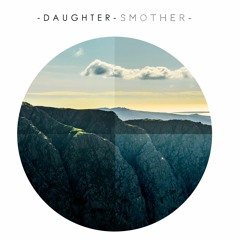 Daughter - Smother