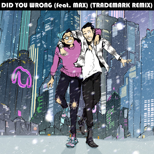 Sweater Beats - Did You Wrong (feat. MAX) [Trademark Remix]
