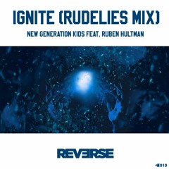New Generation Kids Feat. Ruben Hultman - Ignite (RudeLies Mix) [OUT NOW]
