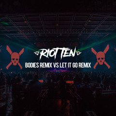 Bodies vs Let It Go (Riot Ten Remix)