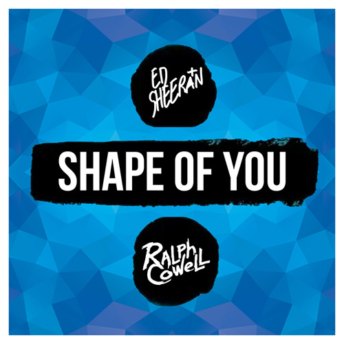 Ed Sheeran - Shape of You (Ralph Cowell Remix) by Ralph Cowell - Free  download on ToneDen