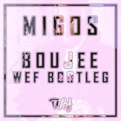Wef - Boujee ( buy = free download )