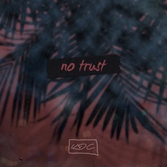 No Trust (Prod. KillBigHead)