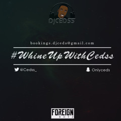 #WhineUPWithCedss Bashment Mix DJ @cedss_ Snapchat : Onlyceds