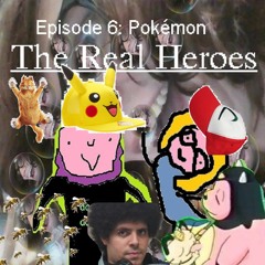 The Real Heroes Episode 6: Pokémon Pt 1- The Garfield Situation Ft. Ken Procellarum