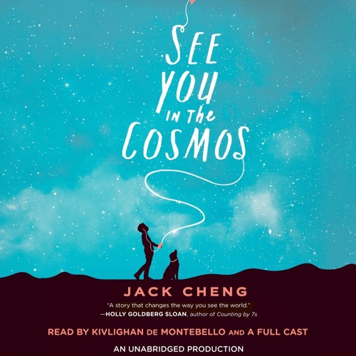 Stream See You in the Cosmos by Jack Cheng Read by Kivlighan de ...