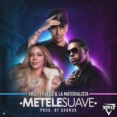 Xriz ft. Fuego y La Materialista - Métele suave (Dj Boytoy & Dj Nev Edit)