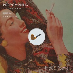 Ali Farahani - Keep Smoking (San Miguel's Smoky Heaven Remix) - PAP004 - Pipe & Pochet