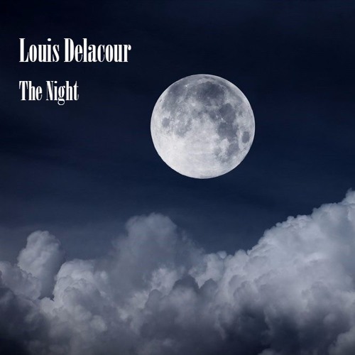 Stream Delacour Listen to Louis Delacour The Night playlist online