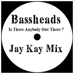 Bassheads - Is There Anybody Out There ? (Jay Kay Mix) **FREE DOWNLOAD**