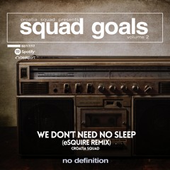 Croatia Squad - We Don't Need No Sleep (eSQUIRE Big Bass Remix) OUT NOW