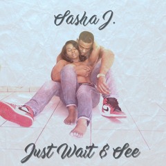 Just Wait & See | Sasha J (Remake By: I Am K-BeatZ)