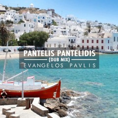 Evangelos Pavlis - Pantelis Pantelidis (Dub Mix)