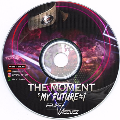 MY MOMENT IS MY FUTURE - FELIPE VASQUEZ (2017)