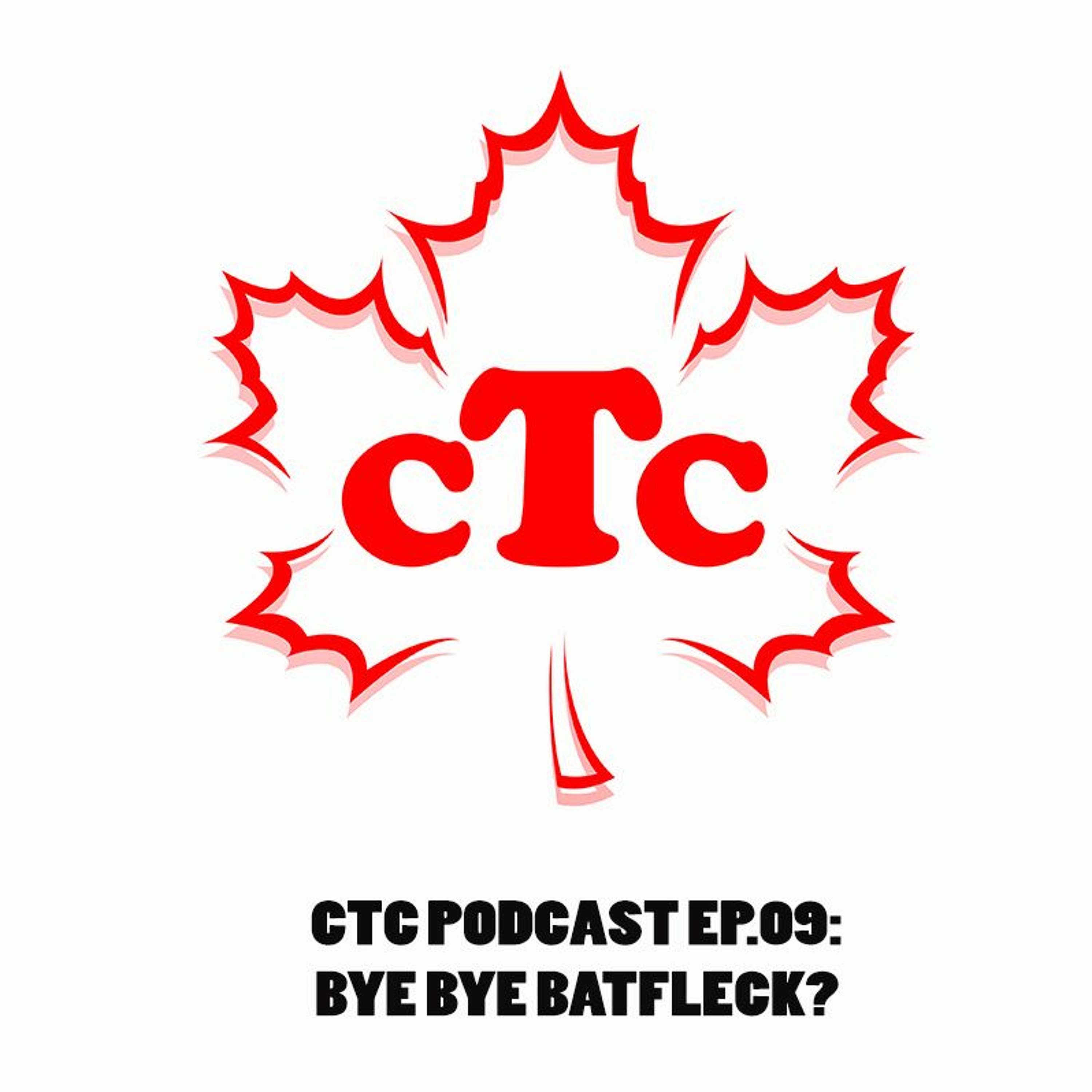 CTC Podcast Episode 9: BYE BYE BATFLECK?! episode artwork