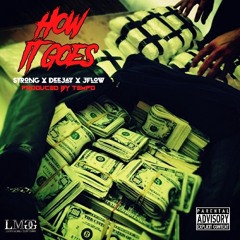 "HOW IT GOES" Strong x Deejay x Jflow