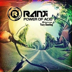 Ranji - Power of the acid (Yozy Bootleg) (Free Download)