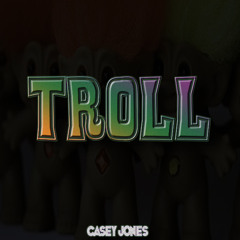 Casey Jones - Troll
