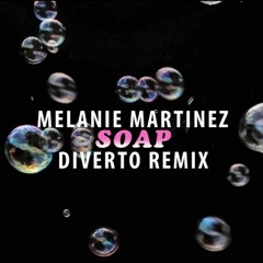 Melanie Martinez - Soap (Diverto Remix)